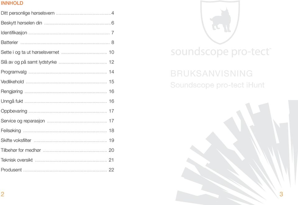 .. 14 Vedlikehold... 15 Rengjøring... 16 Unngå fukt... 16 Oppbevaring... 17 Service og reparasjon.