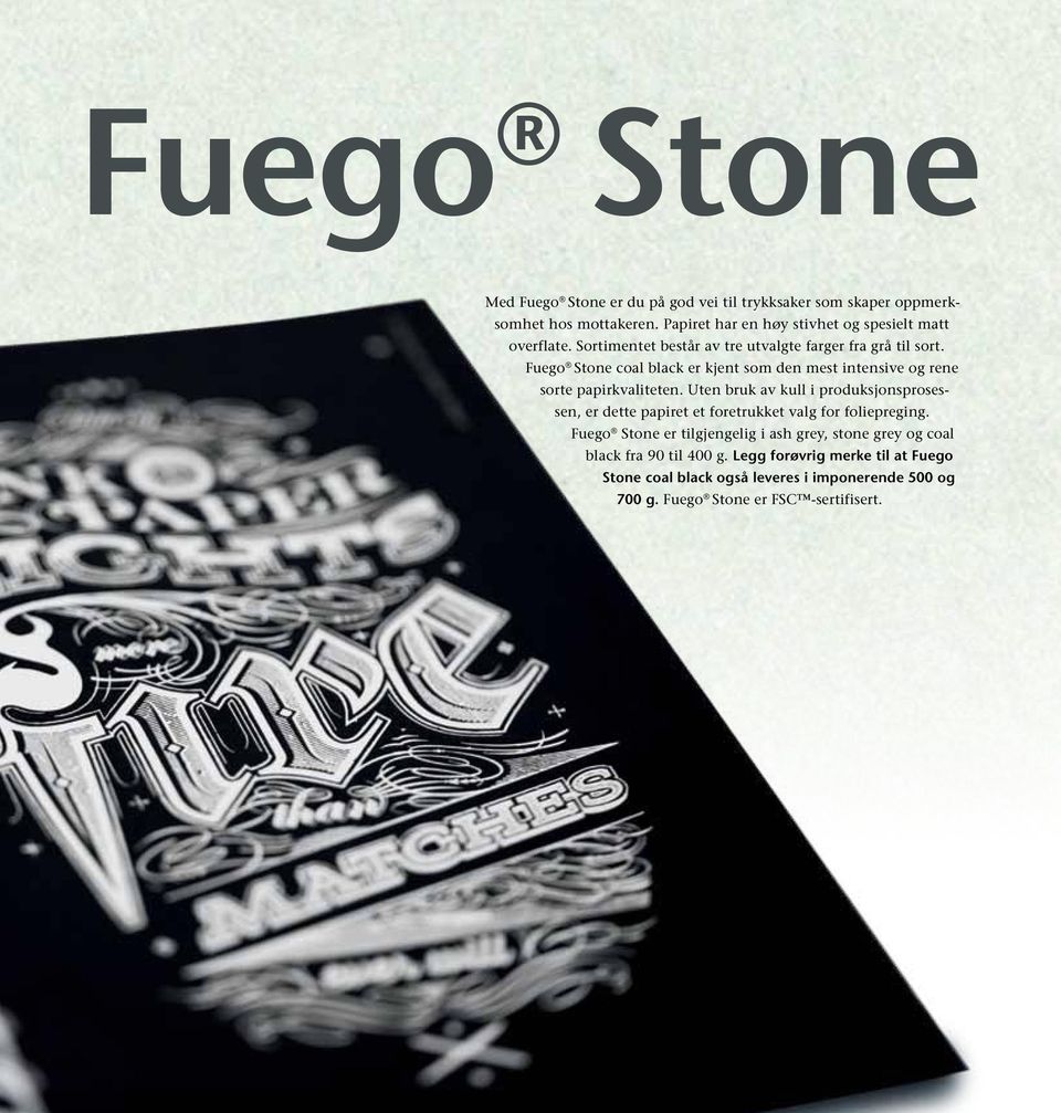 Fuego Stone coal black er kjent som den mest intensive og rene sorte papirkvaliteten.