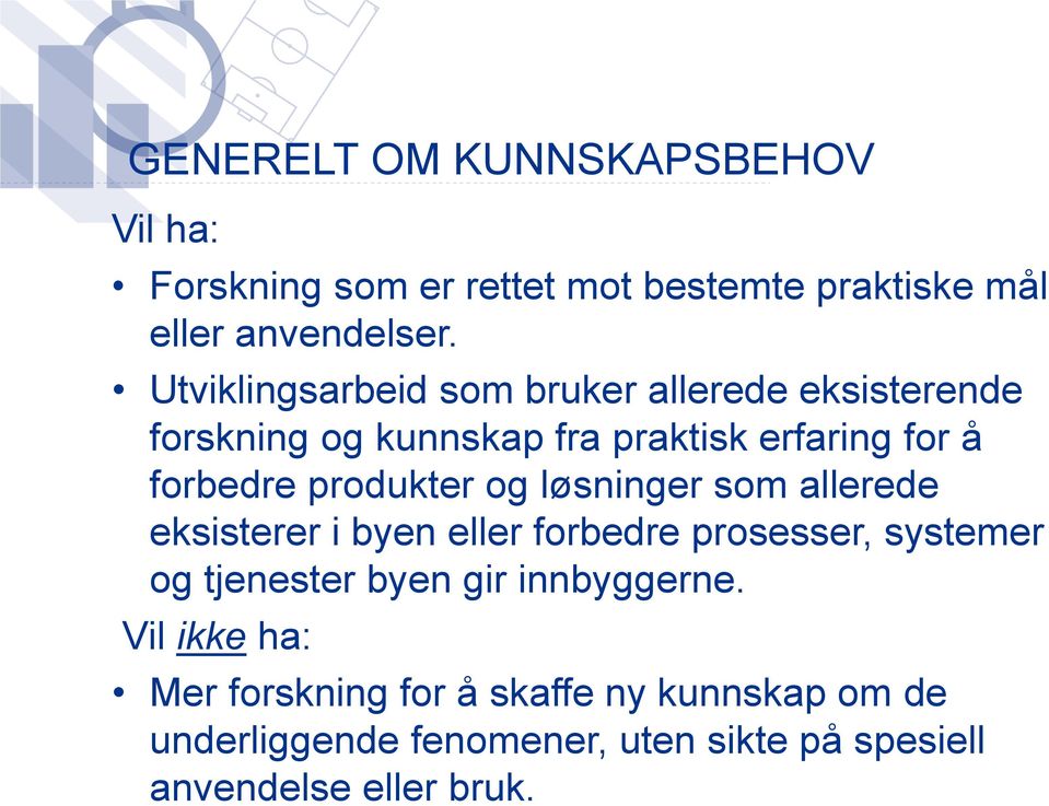 produkter og løsninger som allerede eksisterer i byen eller forbedre prosesser, systemer og tjenester byen gir