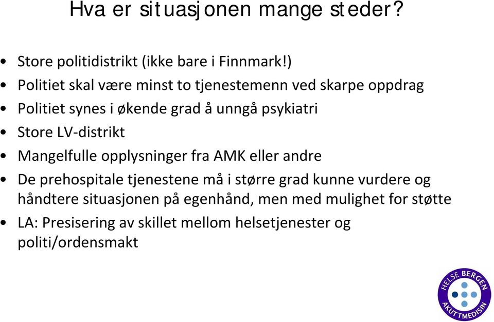 Store LV distrikt Mangelfulle opplysninger fra AMK eller andre De prehospitale tjenestene må i større grad