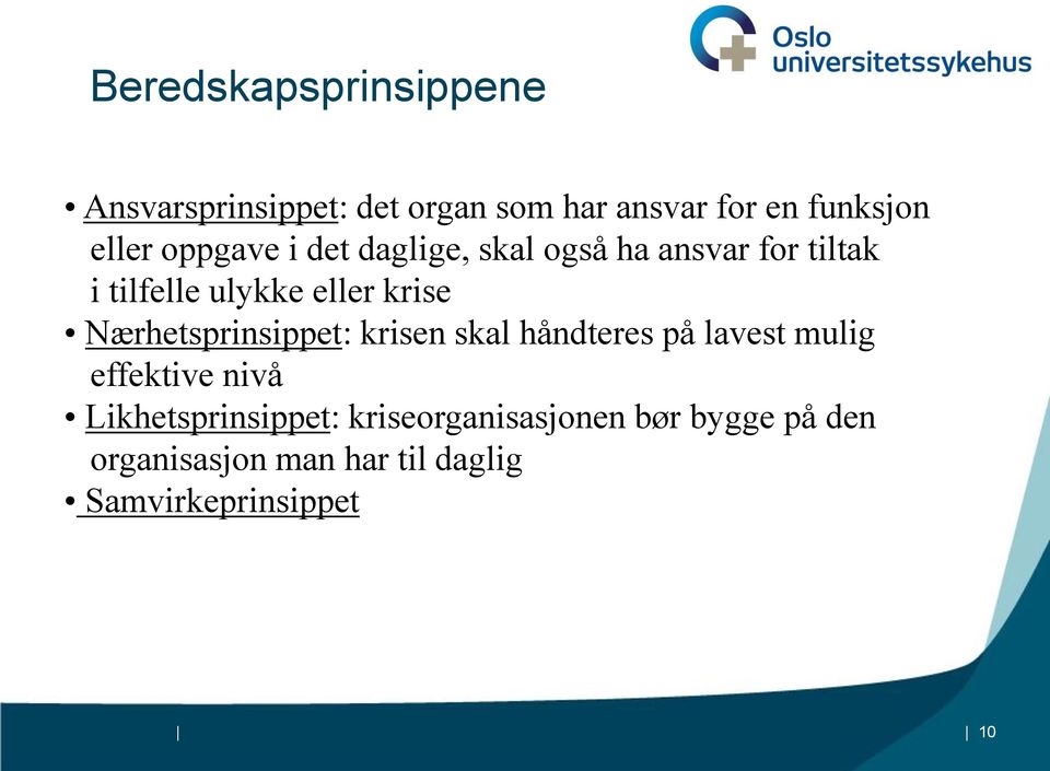 Nærhetsprinsippet: krisen skal håndteres på lavest mulig effektive nivå