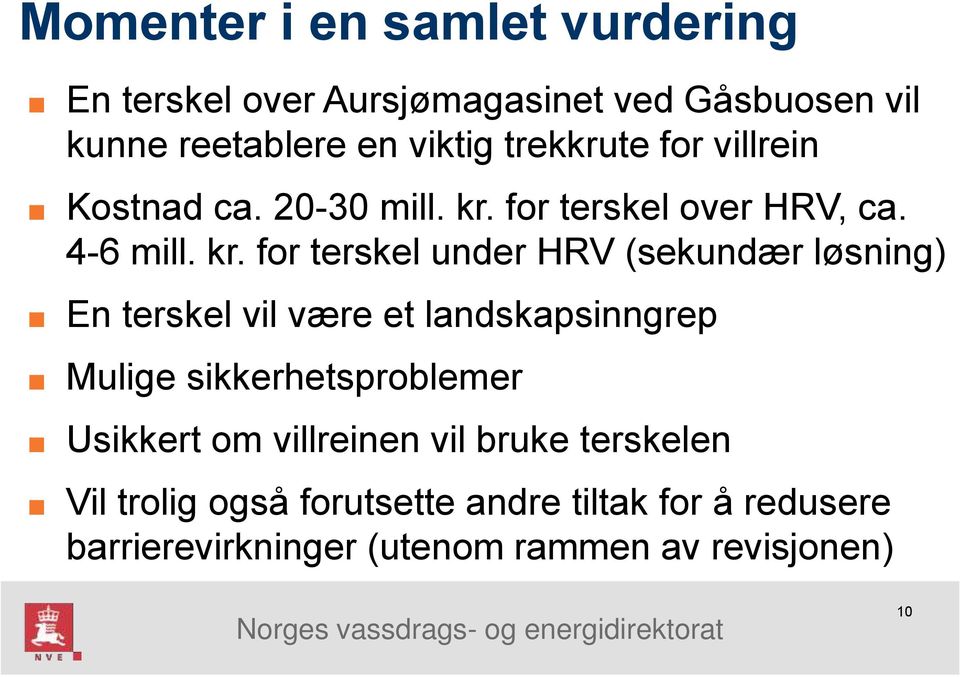 for terskel over HRV, ca. 4-6 mill. kr.