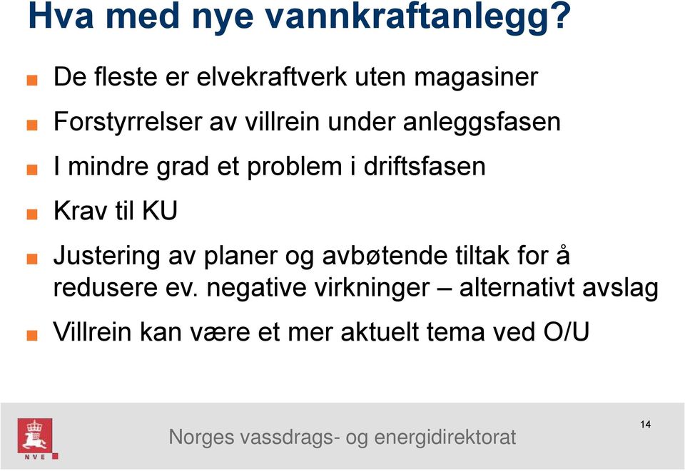 anleggsfasen I mindre grad et problem i driftsfasen Krav til KU Justering av