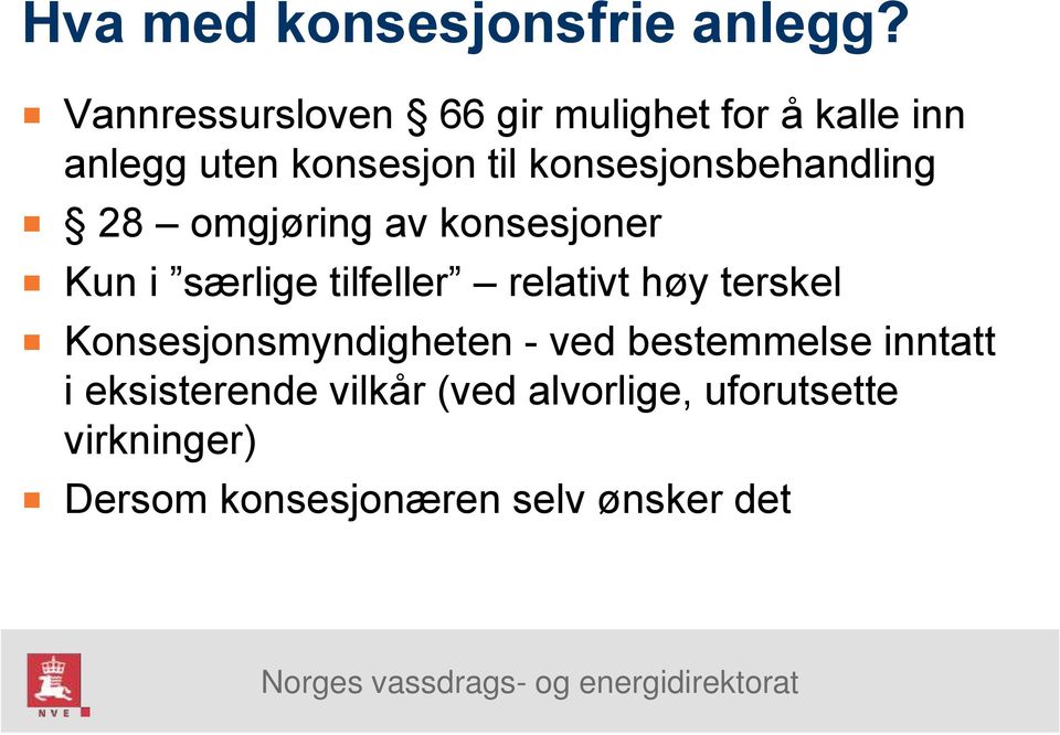 konsesjonsbehandling 28 omgjøring av konsesjoner Kun i særlige tilfeller relativt høy