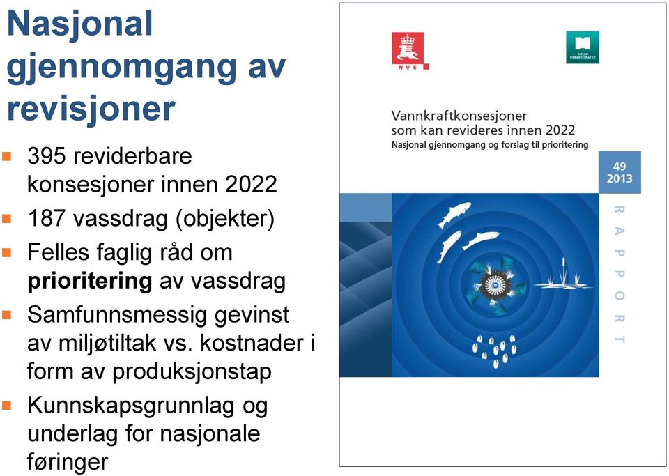 vassdrag Samfunnsmessig gevinst av miljøtiltak vs.