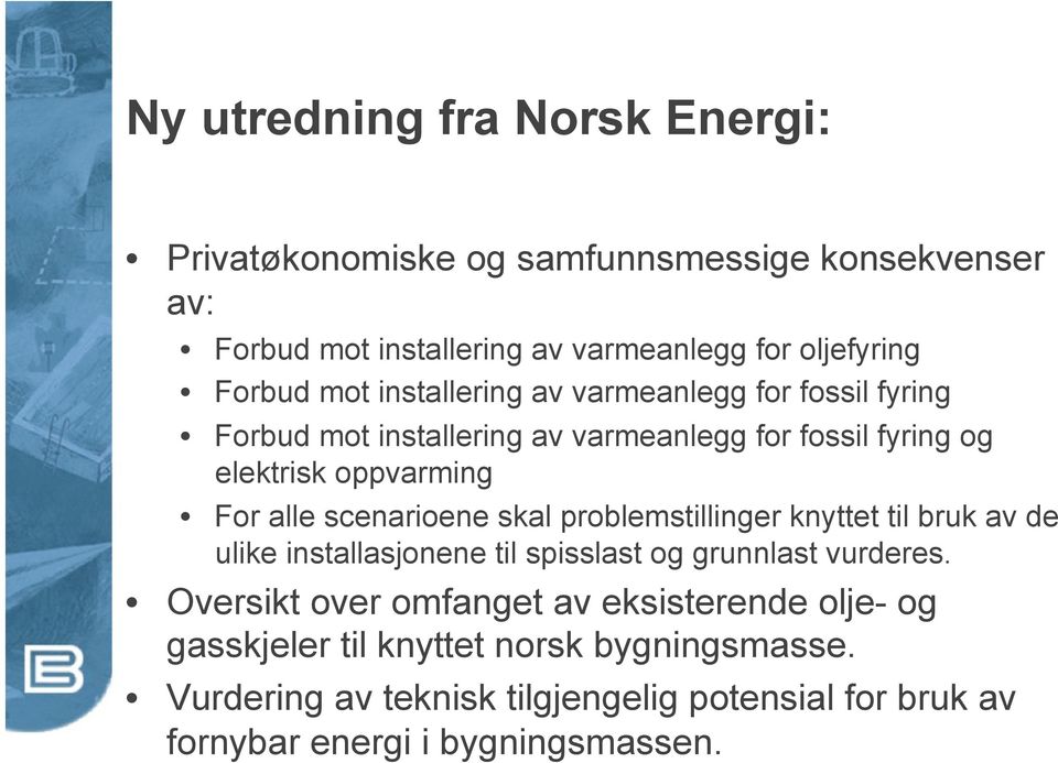 scenarioene skal problemstillinger knyttet til bruk av de ulike installasjonene til spisslast og grunnlast vurderes.