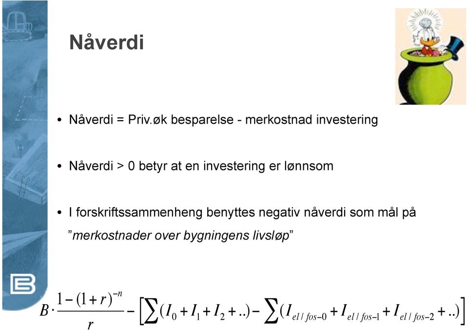 investering er lønnsom I forskriftssammenheng benyttes negativ nåverdi