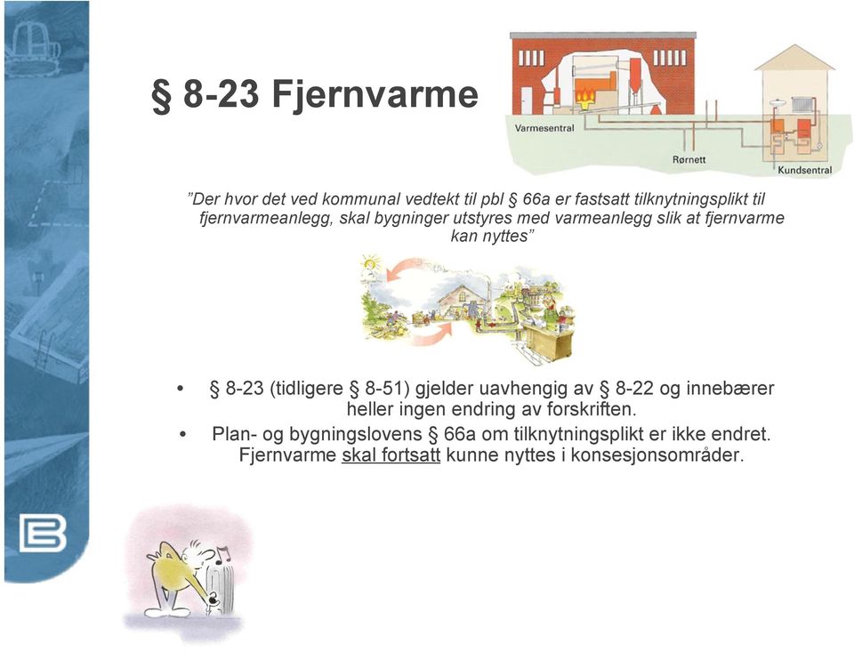 (tidligere 8-51) gjelder uavhengig av 8-22 og innebærer heller ingen endring av forskriften.