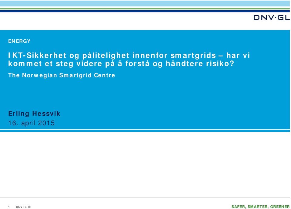 risiko? The Norwegian Smartgrid Centre Erling Hessvik 16.