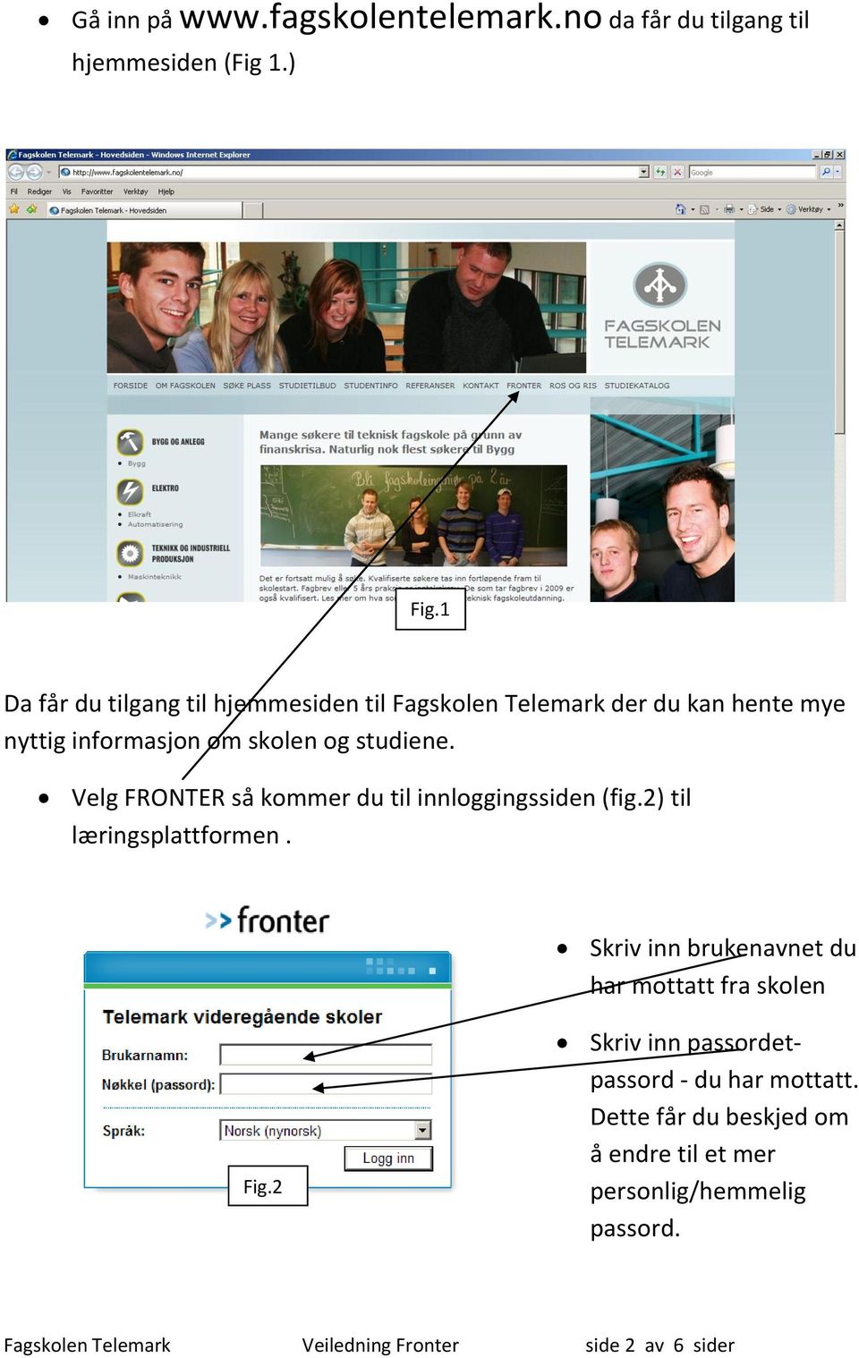 Velg FRONTER så kommer du til innloggingssiden (fig.2) til læringsplattformen.