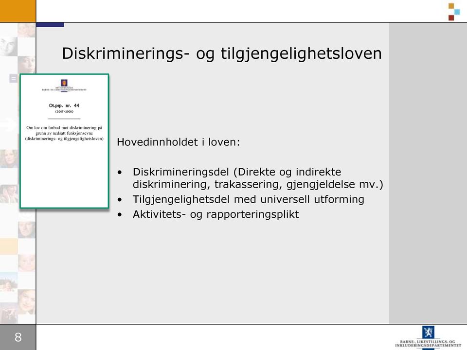 (diskriminerings- og tilgjengelighetsloven) Hovedinnholdet i loven: Diskrimineringsdel