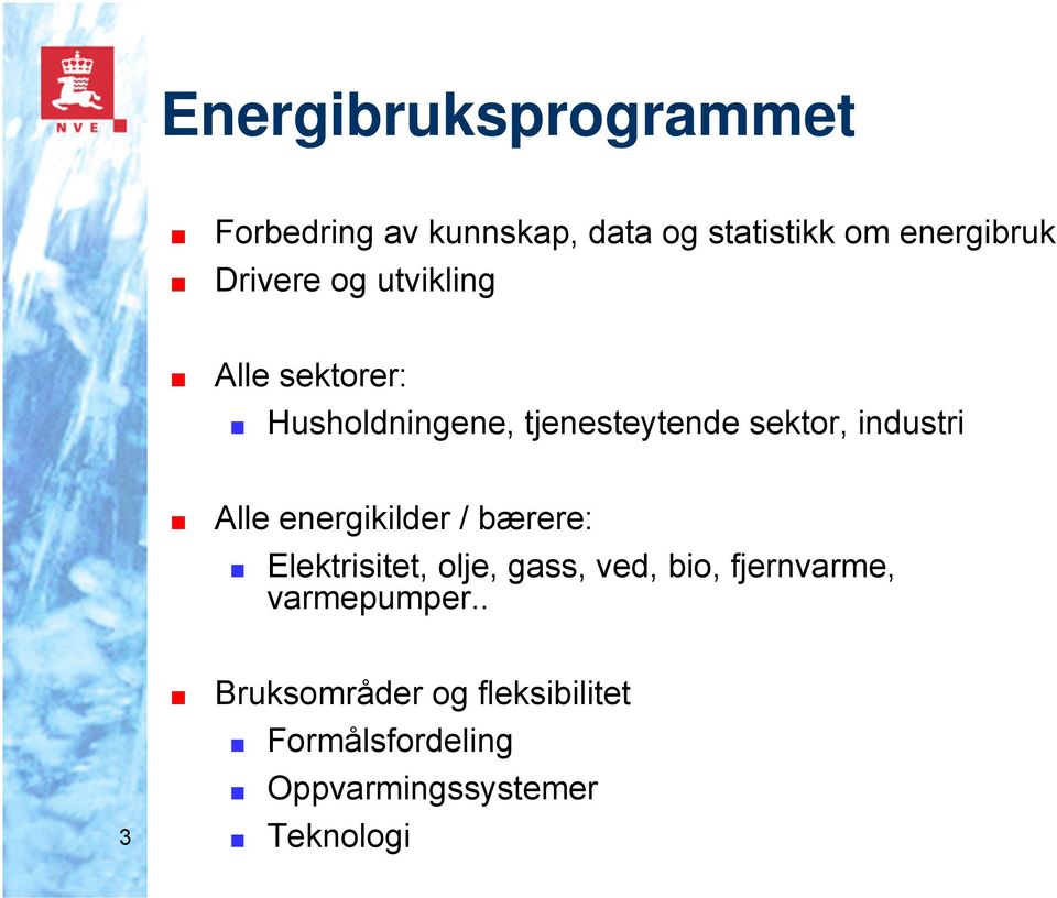 industri Alle energikilder / bærere: Elektrisitet, olje, gass, ved, bio,