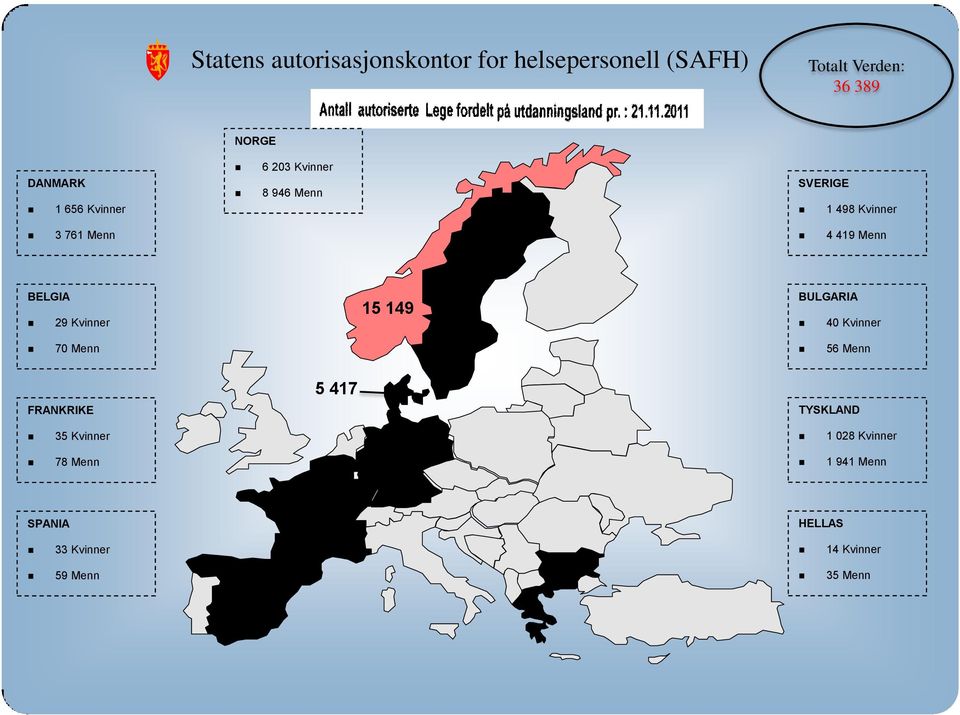 Kvinner 70 Menn 56 Menn 5 417 FRANKRIKE TYSKLAND 35 Kvinner 78 Menn 99 2 969 1