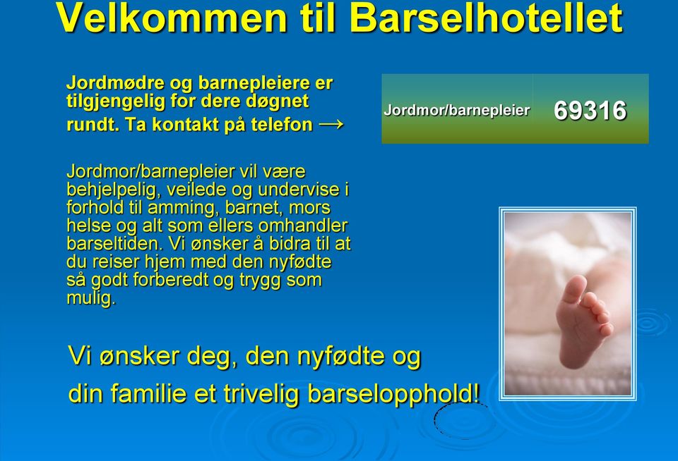 forhold til amming, barnet, mors helse og alt som ellers omhandler barseltiden.