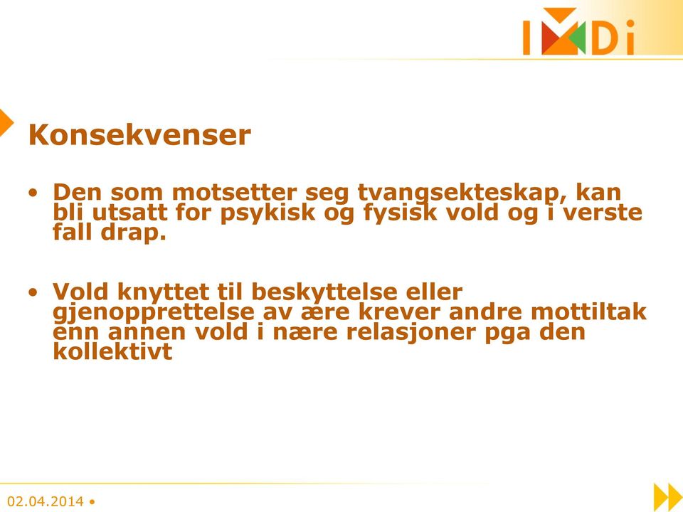 Vold knyttet til beskyttelse eller gjenopprettelse av ære krever