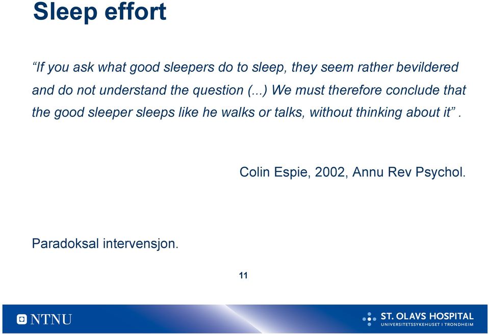 ..) We must therefore conclude that the good sleeper sleeps like he walks
