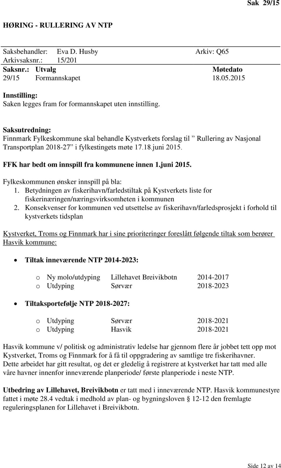 Betydningen av fiskerihavn/farledstiltak på Kystverkets liste for fiskerinæringen/næringsvirksomheten i kommunen 2.
