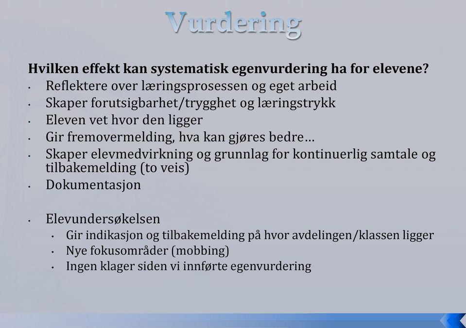 ligger Gir fremovermelding, hva kan gjøres bedre Skaper elevmedvirkning og grunnlag for kontinuerlig samtale og