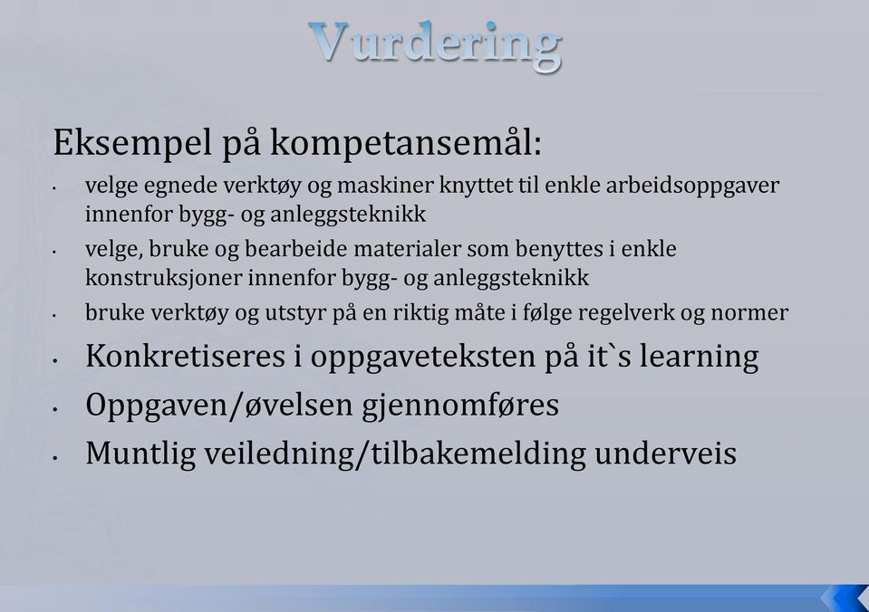 bygg- og anleggsteknikk bruke verktøy og utstyr på en riktig måte i følge regelverk og normer