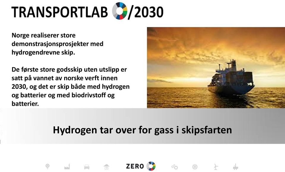 norske verft innen 2030, og det er skip både med hydrogen og