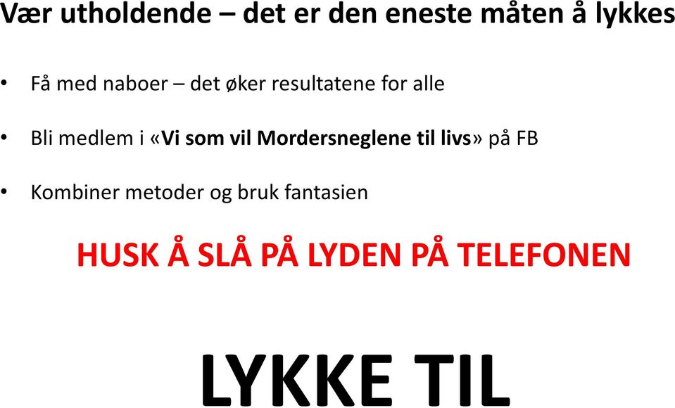 som vil Mordersneglene til livs» på FB Kombiner metoder