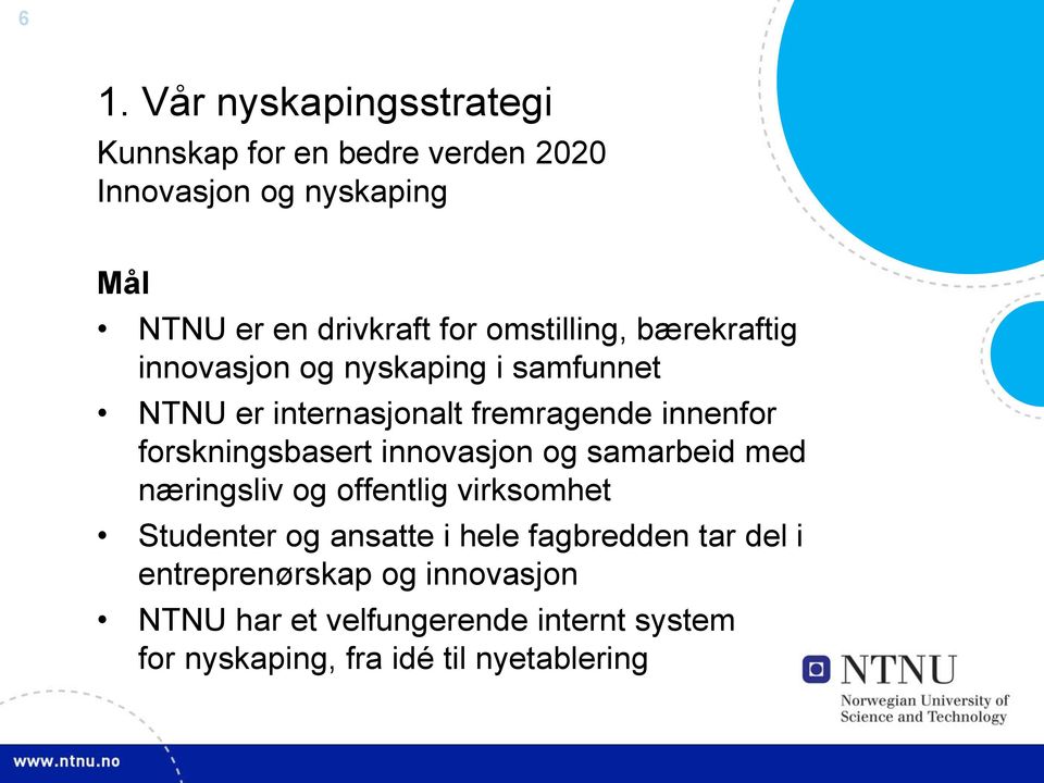 forskningsbasert innovasjon og samarbeid med næringsliv og offentlig virksomhet Studenter og ansatte i hele