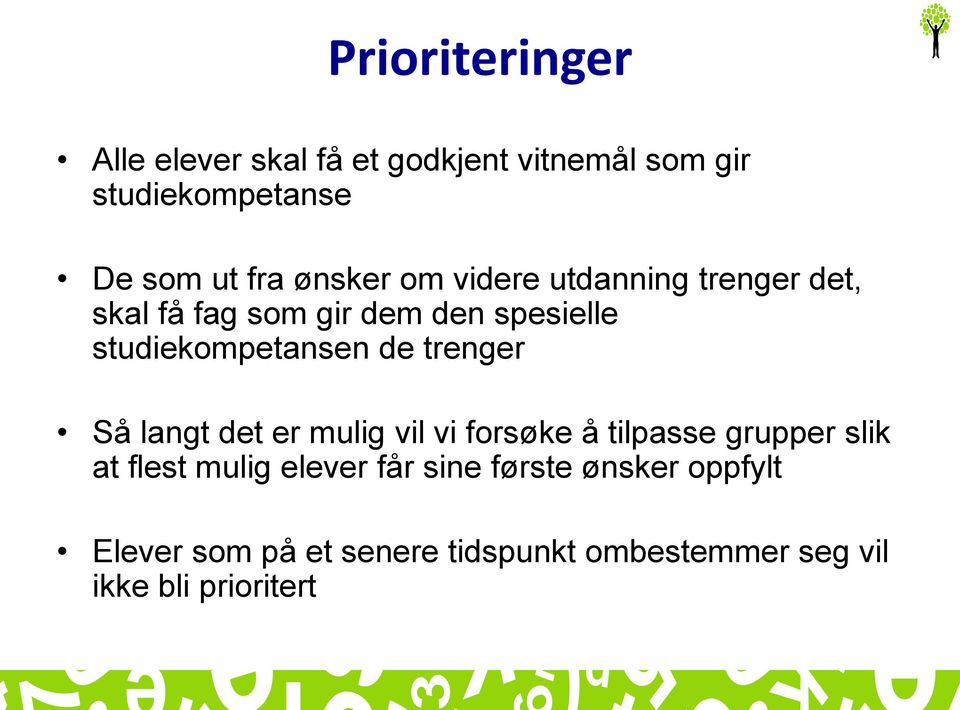 de trenger Så langt det er mulig vil vi forsøke å tilpasse grupper slik at flest mulig elever får