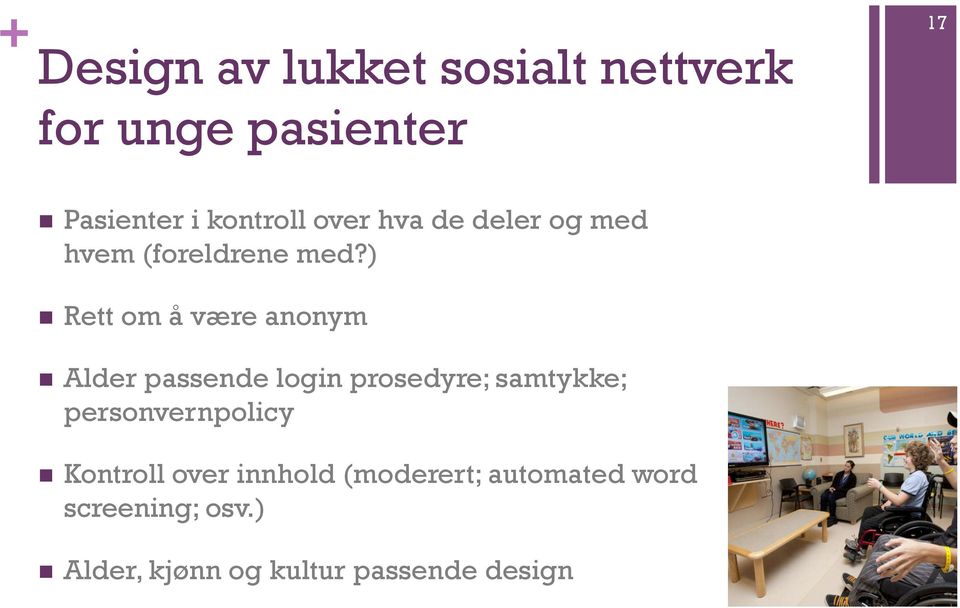 ) n Rett om å være anonym n Alder passende login prosedyre; samtykke;