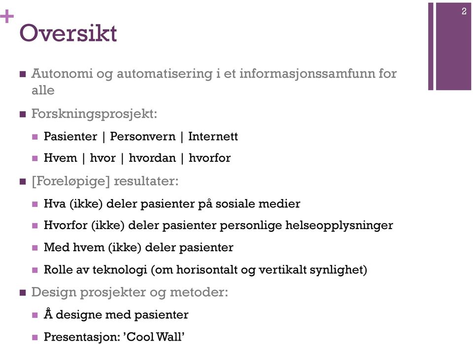 medier n Hvorfor (ikke) deler pasienter personlige helseopplysninger n Med hvem (ikke) deler pasienter n Rolle av