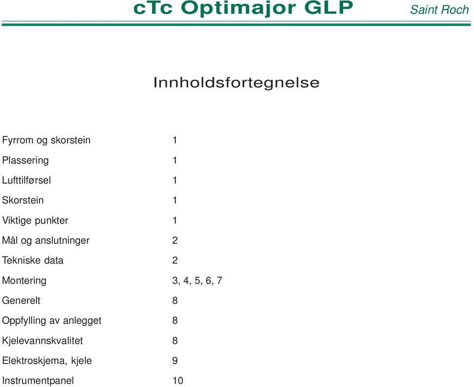 anslutninger 2 Tekniske data 2 Montering 3, 4, 5, 6, 7 Generelt 8