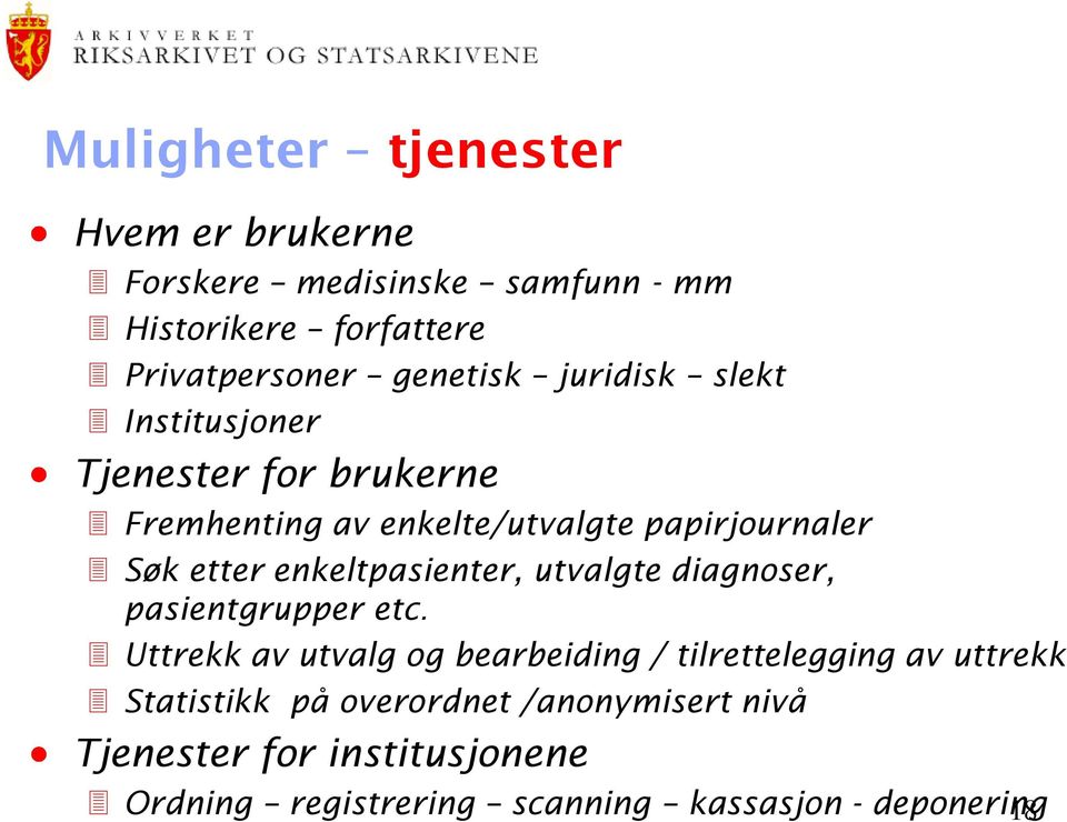 enkeltpasienter, utvalgte diagnoser, pasientgrupper etc.