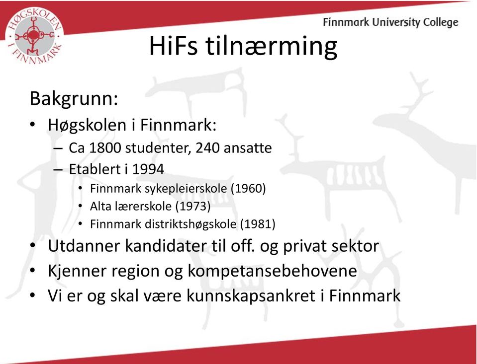 (1973) Finnmark distriktshøgskole (1981) Utdanner kandidater til off.