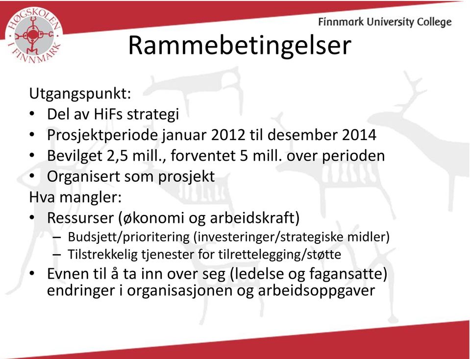 over perioden Organisert som prosjekt Hva mangler: Ressurser (økonomi og arbeidskraft)