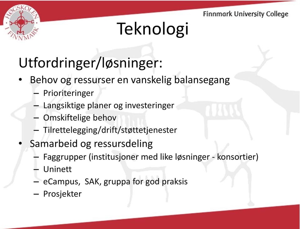 Tilrettelegging/drift/støttetjenester Samarbeid og ressursdeling Faggrupper