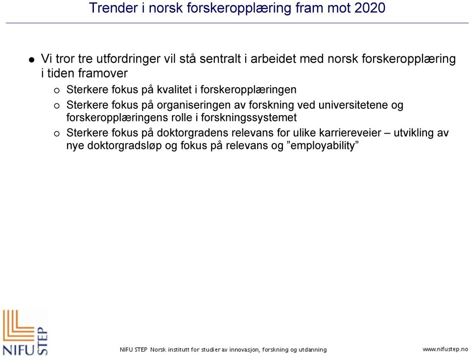 organiseringen av forskning ved universitetene og forskeropplæringens rolle i forskningssystemet Sterkere