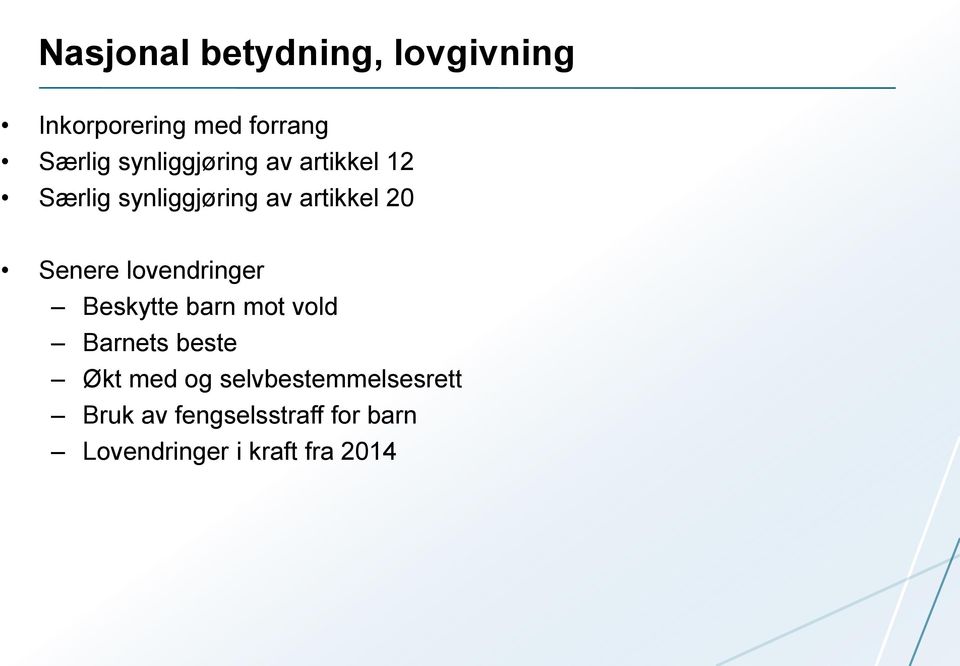 Senere lovendringer Beskytte barn mot vold Barnets beste Økt med og