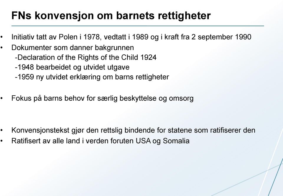 utgave -1959 ny utvidet erklæring om barns rettigheter Fokus på barns behov for særlig beskyttelse og omsorg