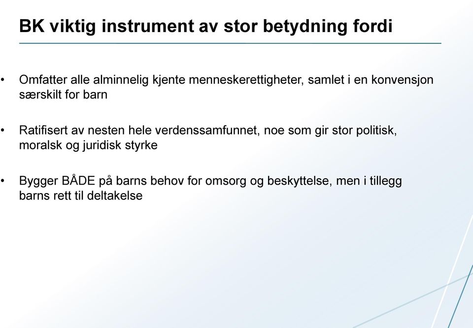 hele verdenssamfunnet, noe som gir stor politisk, moralsk og juridisk styrke