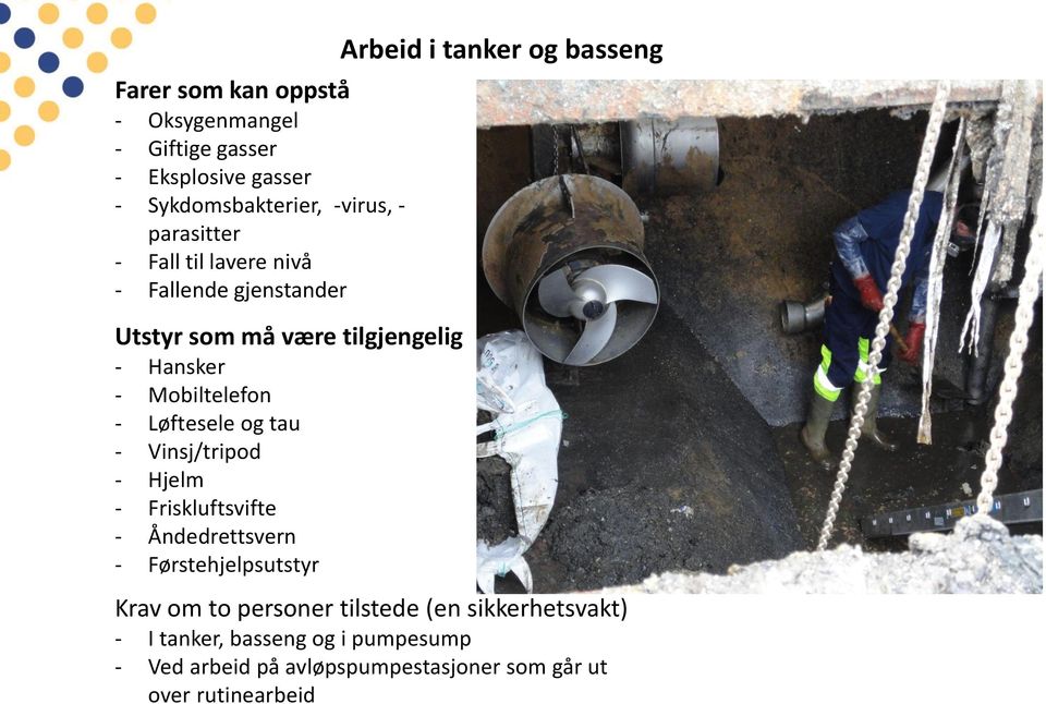 Vinsj/tripod - Hjelm - Friskluftsvifte - Åndedrettsvern - Førstehjelpsutstyr Arbeid i tanker og basseng Krav om to