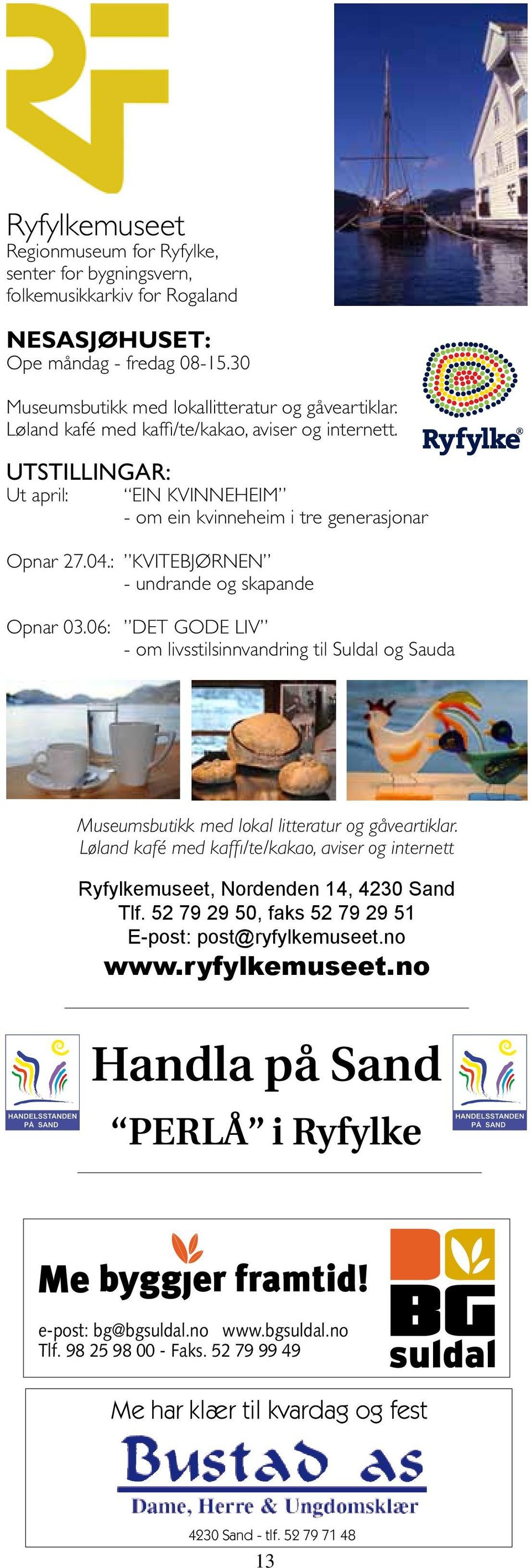 06: Det gode liv - om livsstilsinnvandring til Suldal og Sauda Museumsbutikk med lokal litteratur og gåveartiklar.