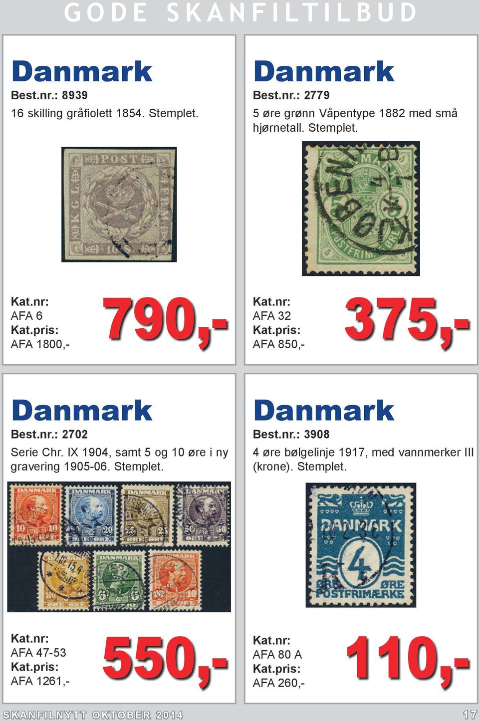 IX 1904, samt 5 og 10 øre i ny gravering 1905-06. Stemplet. Danmark Best.nr.