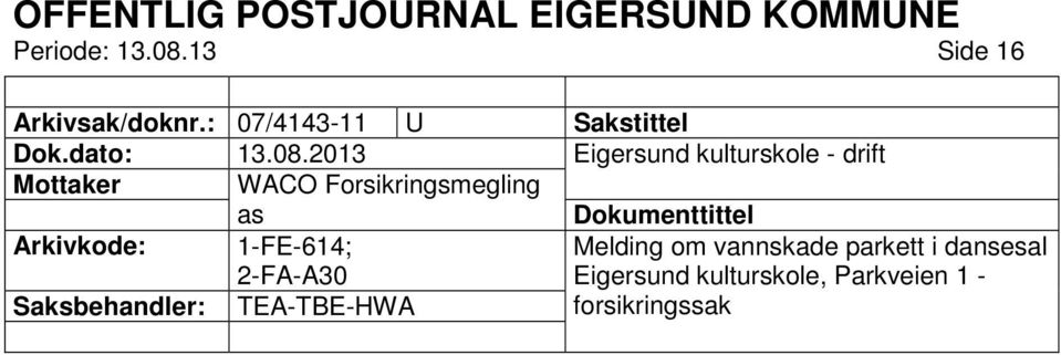 Forsikringsmegling as 1-FE-614; 2-FA-A30 Melding om vannskade