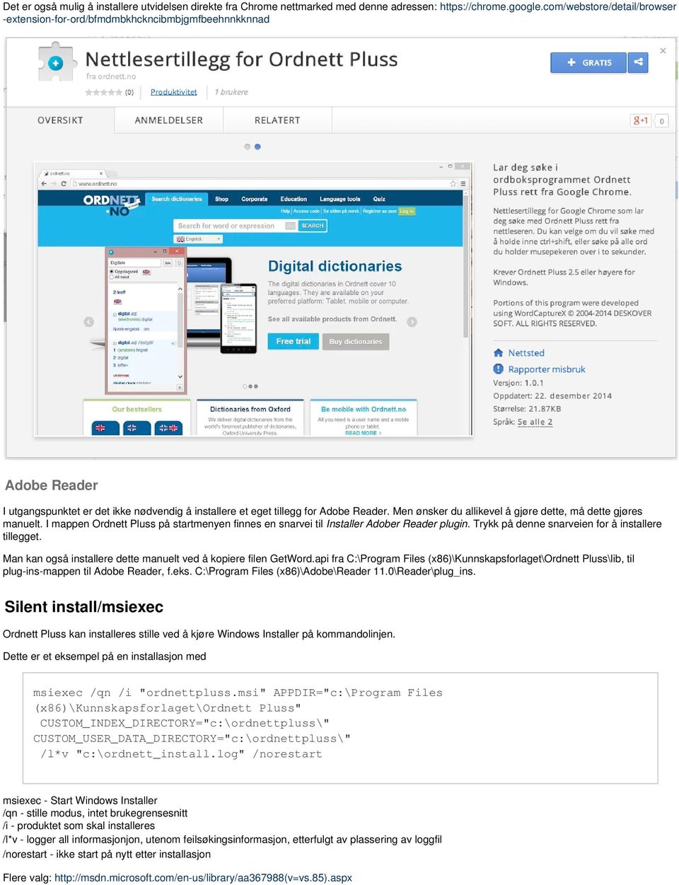 Men ønsker du allikevel å gjøre dette, må dette gjøres manuelt. I mappen Ordnett Pluss på startmenyen finnes en snarvei til Installer Adober Reader plugin.