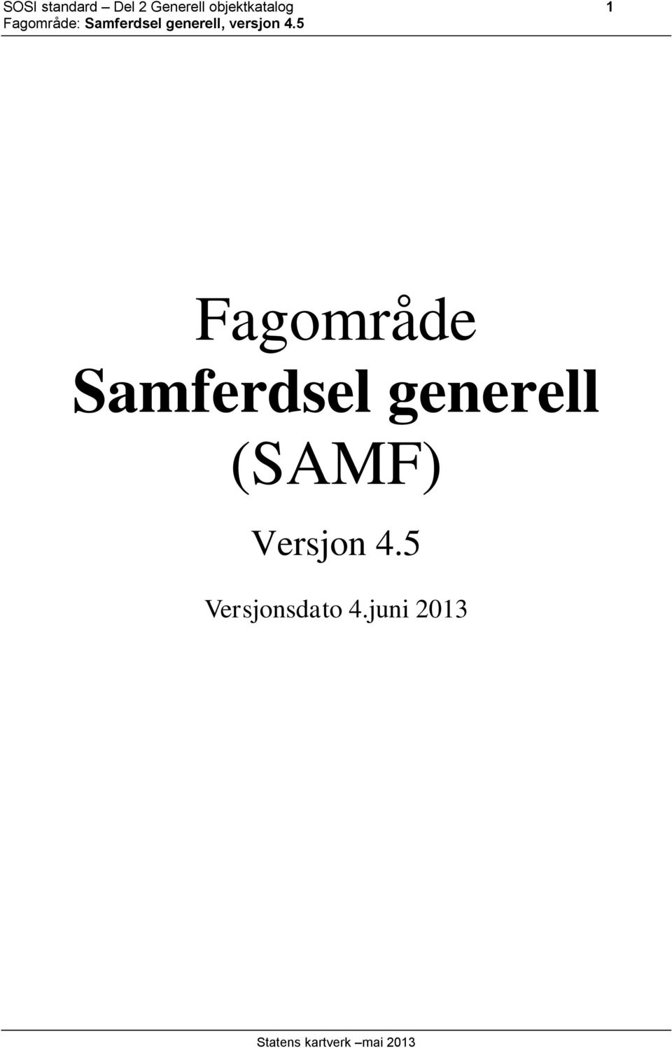 5 Fagområde Samferdsel generell (SAMF) Versjon