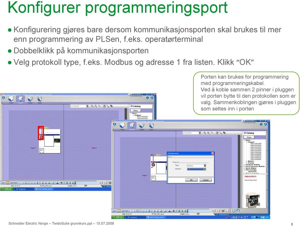 Klikk OK Porten kan brukes for programmering med programmeringskabel.