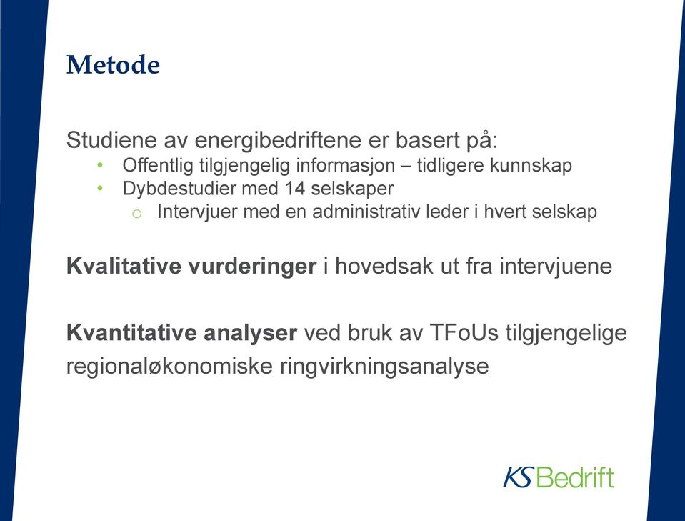 leder i hvert selskap Kvalitative vurderinger i hovedsak ut fra intervjuene