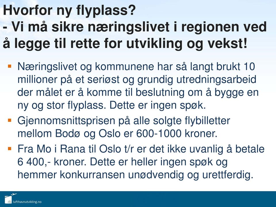 beslutning om å bygge en ny og stor flyplass. Dette er ingen spøk.