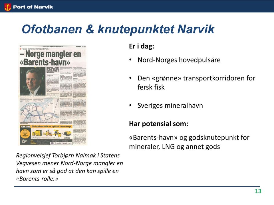 Torbjørn Naimak i Statens Vegvesen mener Nord-Norge mangler en havn som er så god at den