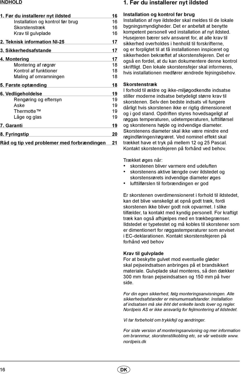 Garanti 19 8. Fyringstip 20 Råd og tip ved problemer med forbrændingen 21 1.