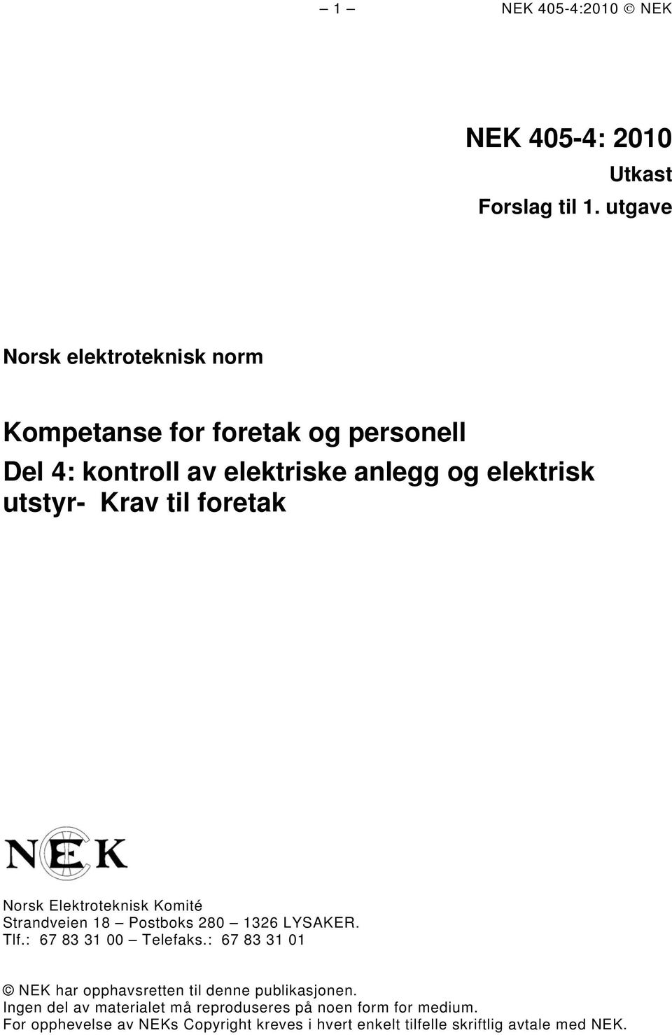 Krav til foretak Norsk Elektroteknisk Komité Strandveien 18 Postboks 280 1326 LYSAKER. Tlf.: 67 83 31 00 Telefaks.